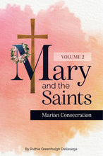 Load image into Gallery viewer, In this second volume of Mary and the Saints, journey with 33 new saints and others as they teach us about the important role Mary wants to play in our lives.
