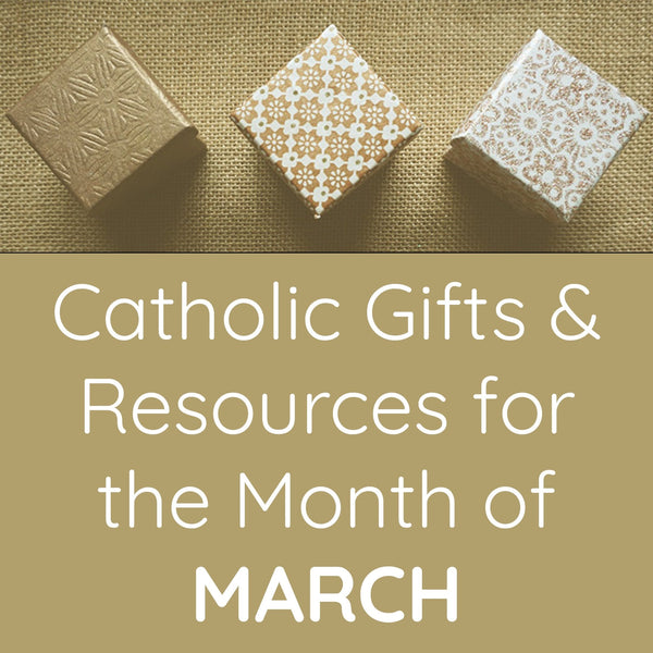 Catholic Gifts and Resources for the Month of March