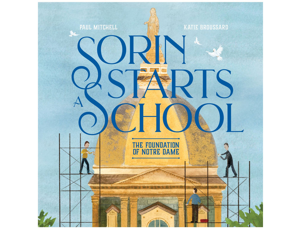 Sorin Starts a School: The Foundation of Notre Dame