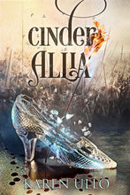 Load image into Gallery viewer, Cinder Allia turns a traditional fairy tale upside down and weaves it into an epic filled with espionage, treason, magic, and romance.

