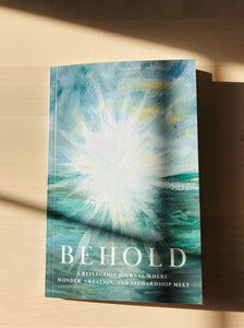 Behold is a reflection journal that will spark your sense of wonder and teach little ways to care for our creation.