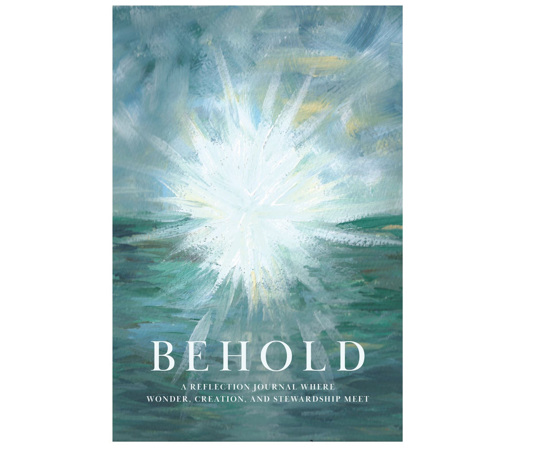 Behold is a reflection journal that will spark your sense of wonder and teach little ways to care for our creation.