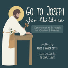 Load image into Gallery viewer, Go To Joseph For Children uses the popular devotion of consecration to St. Joseph and masterfully adapts it for children and families.
